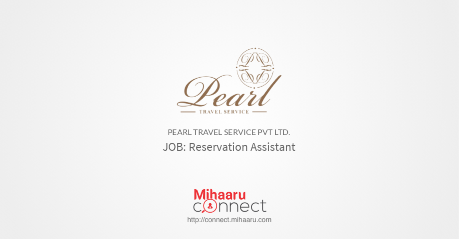 Reservation Assistant - Pearl Travel Service Pvt Ltd. | Mihaaru Connect